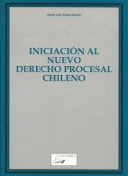 Iniciación al nuevo Derecho Procesal Chileno