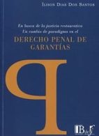 En busca de la justicia restaurativa, un cambio de paradigma en el Derecho Penal de Garantías