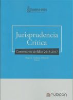 Jurisprudencia Crítica. Comentarios de fallos 2015-2017