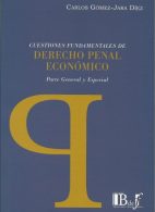 Cuestiones Fundamentales de Derecho Penal Económico, parte General y Especial