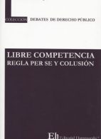 Libre Competencia, Regla per se y colusión.