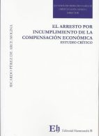 El Arresto por Incumplimiento de la Compensación Económica. Estudio Crítico