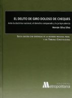 El Delito de Giro Doloso de Cheques. 6ª Edición