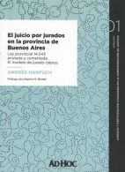 El Juicio por Jurados en la provincia de Buenos Aires. Ley provincial 14.543 anotada y comentada. El modelo de jurado clásico