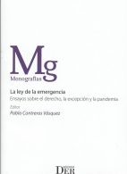 La Ley de la Emergencia. Ensayos sobre el Derecho, la Excepción y la Pandemia