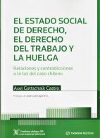 El Estado Social de derecho, El Derecho del Trabajo y la Huelga. Relaciones y contradicciones a la luz del caso chileno.