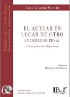 El Actuar en Lugar de Otro. En Derecho Penal, Teoría General y Dogmática