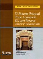 El Sistema Procesal Penal Acusatorio El Justo Proceso. Estructura y Funcionamiento