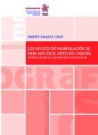 Los Delitos de Manipulación de Mercado en el Derecho Chileno Análisis desde una Perspectiva Institucional