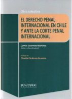 EL Derecho Penal Internacional en Chile y Ante la Corte Penal Internacional