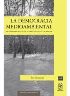 La Democracia Medioambiental. Preservar Nuestra Parte de Naturaleza