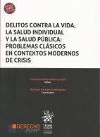 Delitos Contra la Vida, La Salud Individual y la Salud Pública: Problemas Clásicos en Contextos Modernos de Crisis