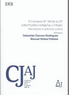 El Convenio N° 169 de la OIT sobre Pueblos Indígenas y Tribales, Manual para su Aplicación Judicial