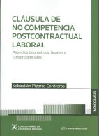 Cláusula de No Competencia Postcontractual Laboral, Aspectos Dogmáticos, Legales y Jurisprudenciales