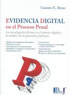 Evidencia Digital en el Proceso Penal, La Investigación Forense en el Entorno Digital y la Validez de las Garantías Judiciales