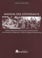 Manual del Estudiante, Cómo Enfrentar los Estudios Universitarios con Énfasis en Derecho y Otras Carreras Humanistas