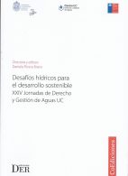 Desafíos Hídricos Para el Desarrollo Sostenible XXIV Jornadas de Derecho y Gestión de Aguas UC