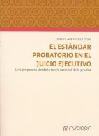 El Estándar Probatorio en el Juicio Ejecutivo, Una Propuesta Desde la Teoría Racional de la Prueba