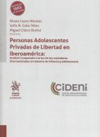 Personas Adolescentes Privadas de Libertad en Iberoamérica: Análisis Comparado a la Luz de los Estándares Internacionales en Materia de Infancia y Adolescencia