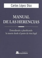 Manual de las Herencias, Entendiendo y Planificando la Muerte Desde el Punto de Vista Legal