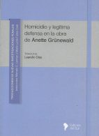 Homicidio y Legítima Defensa en la Obra de Anette Grünewald