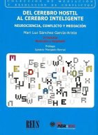 Del Cerebro Hostil al Cerebro Inteligente, Neurociencia, Conflicto y Mediación
