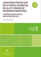 Caducidad por no Uso de la Marca Comercial en la Ley Chilena de Propiedad Industrial
