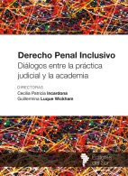 Derecho Penal Inclusivo, Diálogos Entre la Práctica Judicial y la Academia