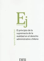 El Principio de la Supremacía de la Realidad en el Derecho Administrativo Chileno