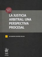 La Justicia Arbitral: Una Perspectiva Procesal