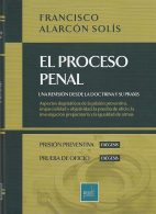 El Proceso Penal, Una Revisión Desde la Doctrina y su Praxis